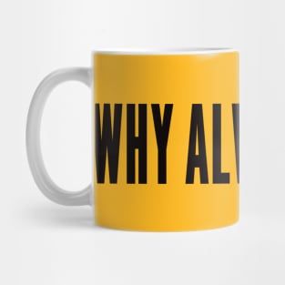 why always me Mug